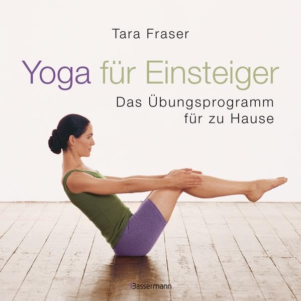 Yoga für Einsteiger: Das Übungsprogramm für Zuhause