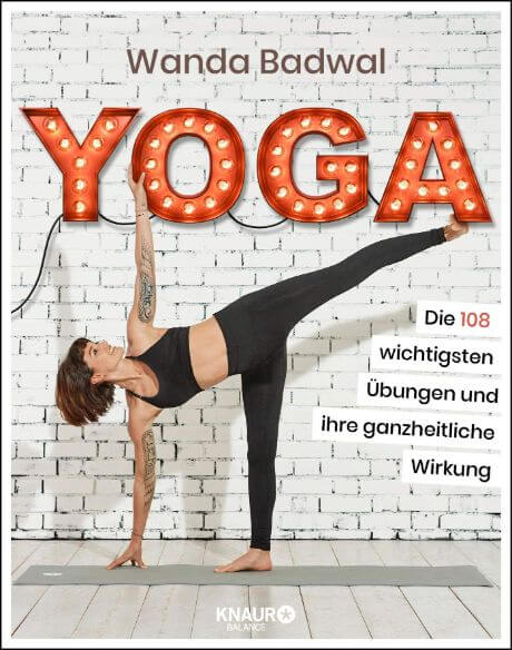 Yoga Die 108 wichtigsten Übungen und ihre ganzheitliche Wirkung